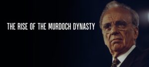 Rise of the Murdoch Dynasty